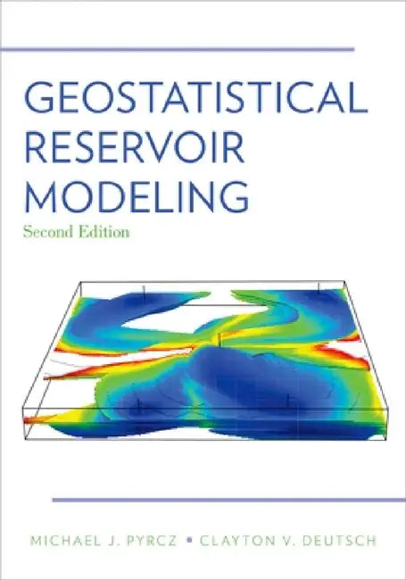 Geostatistical Reservoir Modeling by Michael J. Pyrcz, Clayton V. Deutsch