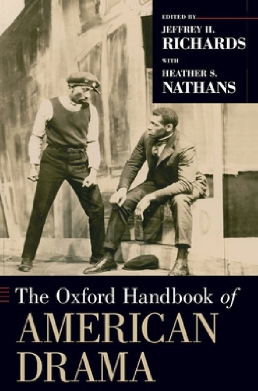 Oxford Handbook of American Drama by Jeffrey H. Richards, Heather S. Nathans
