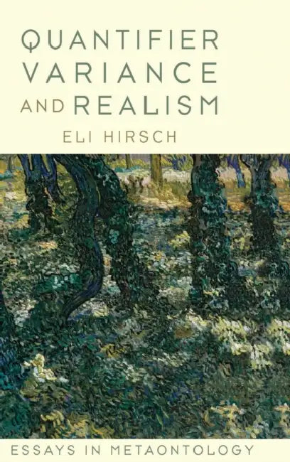 Quantifier Variance and Realism: Essays in Metaontology by Eli Hirsch