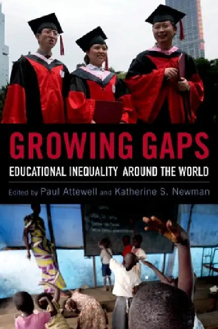 Growing Gaps: Educational Inequality Around the World by Paul Attewell, Katherine S. Newman