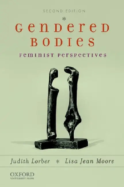 Gendered Bodies: Feminist Perspectives by Judith Lorber, Lisa Jean Moore