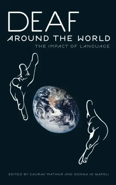 Deaf Around the World: The Impact of Language by Gaurav Mathur, Donna Jo Napoli