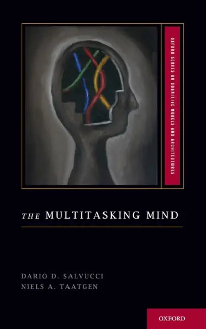 The Multitasking Mind by Dario D. Salvucci, Niels A. Taatgen