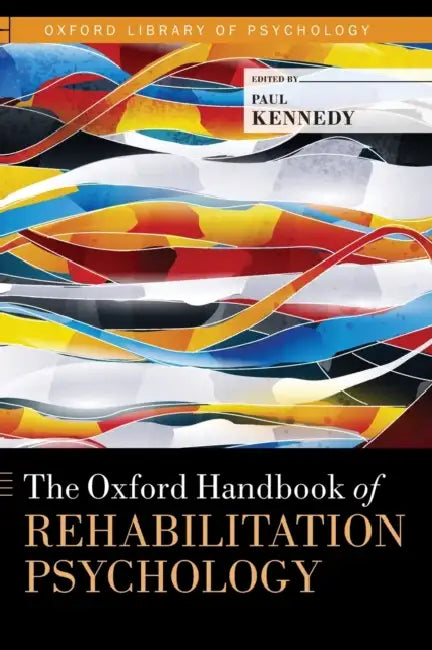 The Oxford Handbook of Rehabilitation Psychology by Paul Kennedy