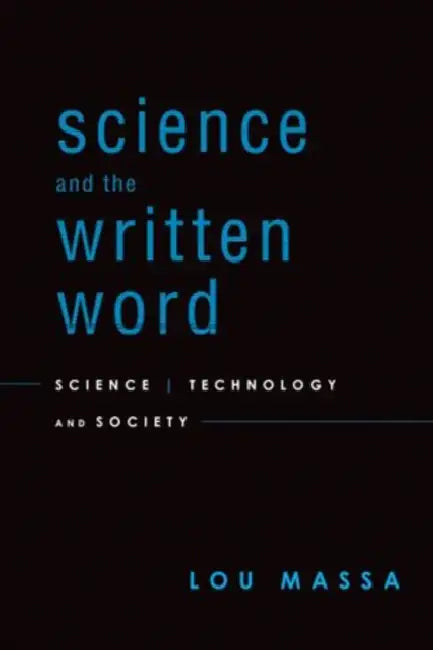Science and the Written Word: Science, Technology, and Society by Lou Massa