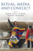 Ritual, Media, and Conflict by Ronald L. Grimes, Ute Husken, Udo Simon