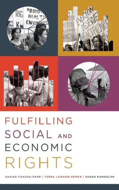 Fulfilling Social and Economic Rights by Sakiko Fukuda-Parr, Terra Lawson-Remer, Susan Randolph