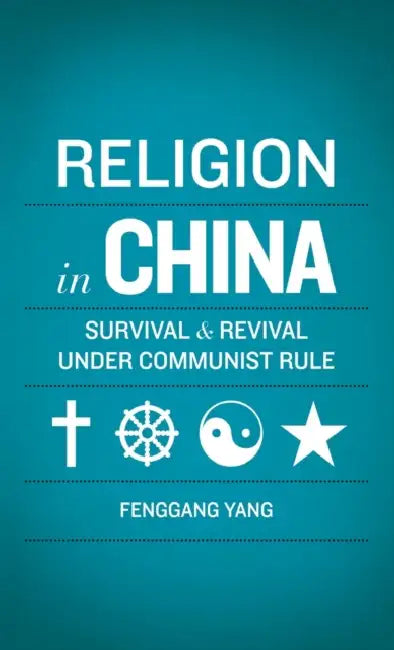 Religion in China: Survival and Revival Under Communist Rule by Fenggang Yang