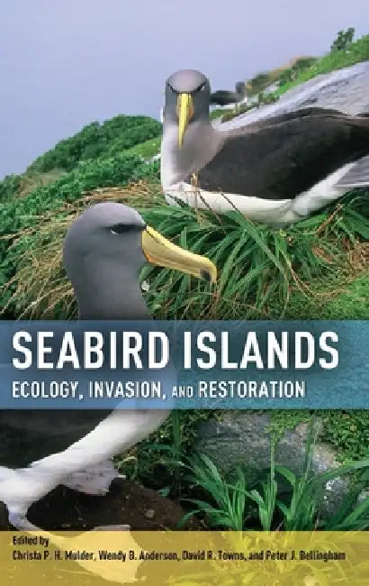 Seabird Islands: Ecology, Invasion, and Restoration by Christa P. H. Mulder, Wendy B. Anderson, David R. Towns