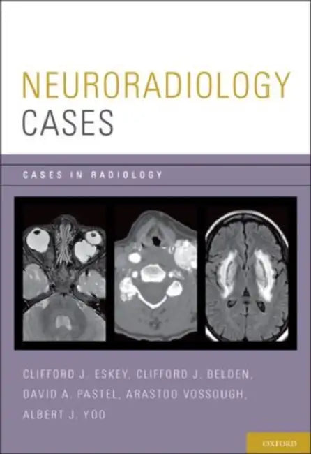 Neuroradiology Cases by Clifford J. Eskey, Clifford J. Belden, David A. Pastel