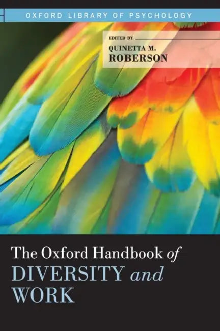 The Oxford Handbook of Diversity and Work by Quinetta M. Roberson