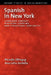 Spanish in New York: Language Contact, Dialectal Leveling, and Structural Continuity by Ricardo Otheguy, Ana Celia Zentella