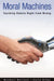 Moral Machines: Teaching Robots Right from Wrong by Wendell Wallach, Colin Allen