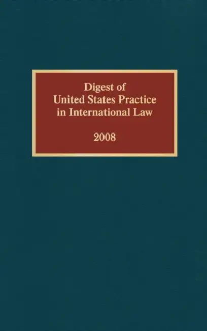 Digest of United States Practice in International Law, 2008 by Elizabeth Wilcox