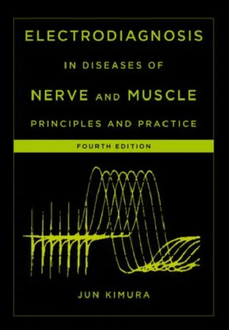 Electrodiagnosis in Diseases of Nerve and Muscle: Principles and Practice [With DVD] by Jun Kimura