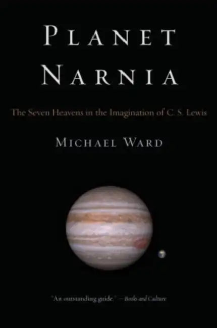 Planet Narnia: The Seven Heavens in the Imagination of C. S. Lewis by Michael Ward