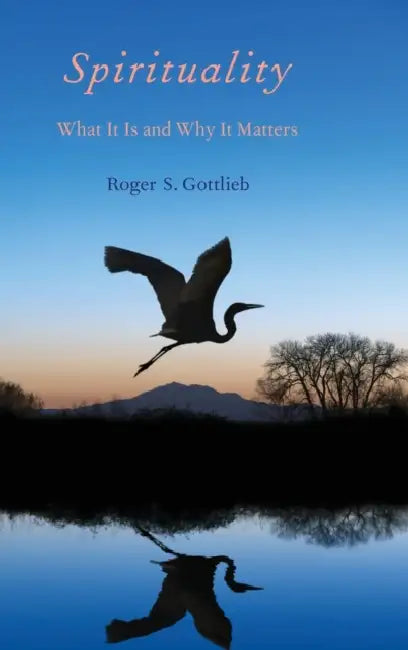 Spirituality: What It Is and Why It Matters by Roger S. Gottlieb