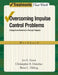 Overcoming Impulse Control Problems: A Cognitive-Behavioral Therapy Program, Workbook by Jon E. Grant, Christopher B. Donahue, Brian L. Odlaug