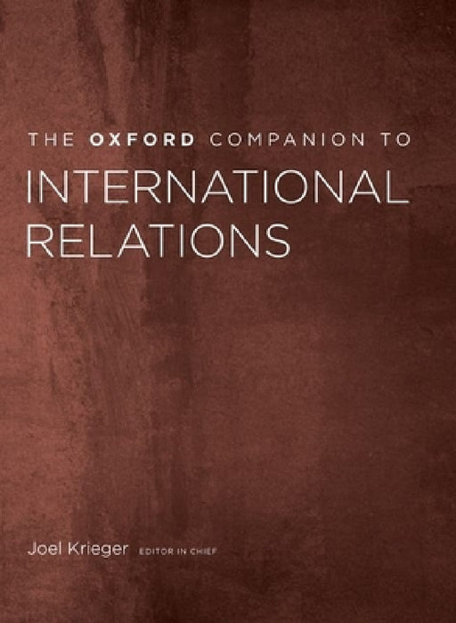 The Oxford Companion to International Relations by Joel Krieger, Craig N. Murphy, Joel Krieger