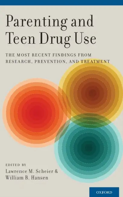 Parenting and Teen Drug Use: The Most Recent Findings from Research, Prevention, and Treatment by Lawrence M. Scheier, William B. Hansen