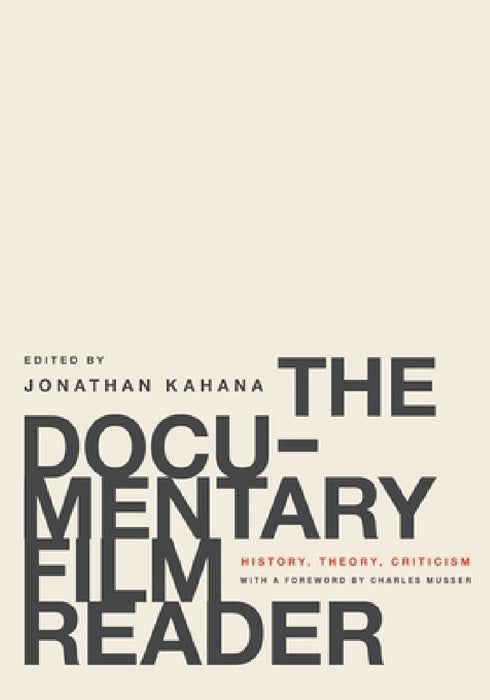 Documentary Film Reader: History, Theory, Criticism by Jonathan Kahana, Charles Musser