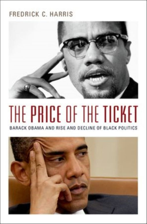 Price Of Ticket: Barack Obama and the Rise and Decline of Black Politics by Harris Fredrick