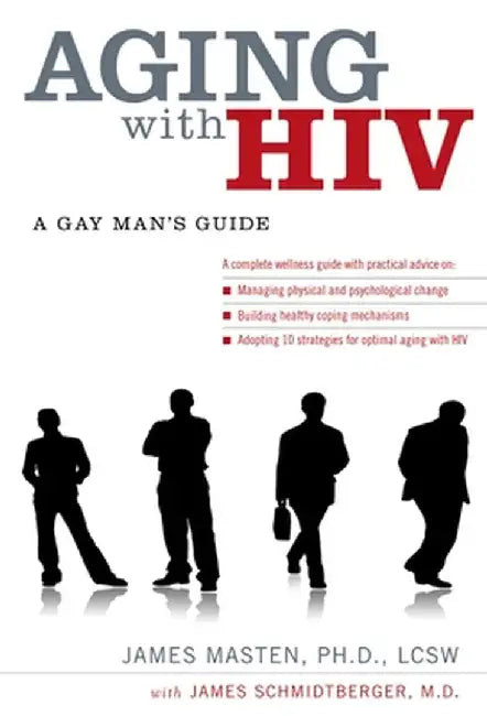Aging with HIV: A Gay Man's Guide by James Masten