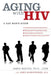 Aging with HIV: A Gay Man's Guide by James Masten