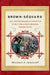 Brown-Sequard: An Improbable Genius Who Transformed Medicine by Michael J. Aminoff MD