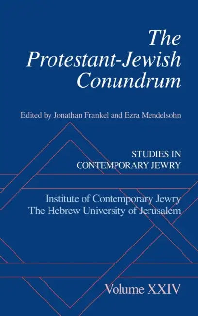 The Protestant-Jewish Conundrum: Studies in Contemporary Jewry, Volume XXIV by Jonathan Frankel, Ezra Mendelsohn