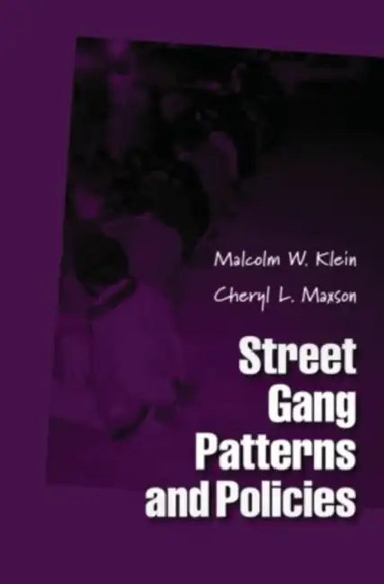 Street Gang Patterns and Policies by Malcolm W. Klein, Cheryl L. Maxson