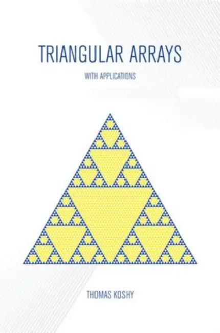 Triangular Arrays with Applications by Thomas Koshy