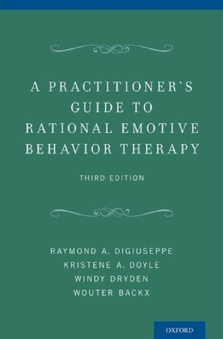 Practitioner's Guide to Rational Emotive Behavior Therapy by Raymond A. Digiuseppe, Kristene A. Doyle, Windy Dryden