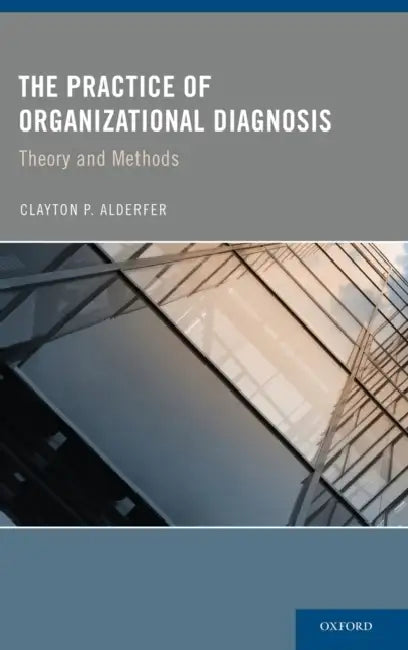 The Practice of Organizational Diagnosis: Theory and Methods by Clayton Alderfer