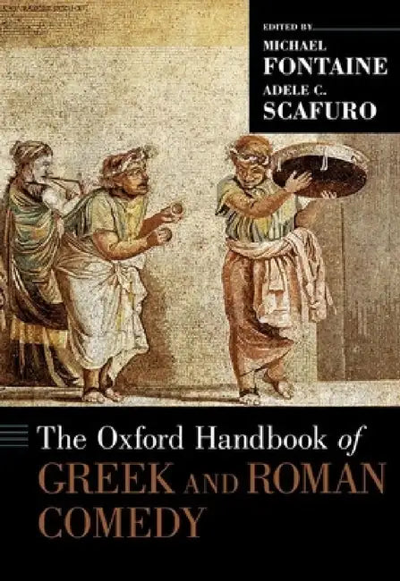 Oxford Handbook of Greek and Roman Comedy by Michael Fontaine, Adele C. Scafuro