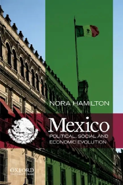 Mexico: Political, Social and Economic Evolution by Nora Hamilton