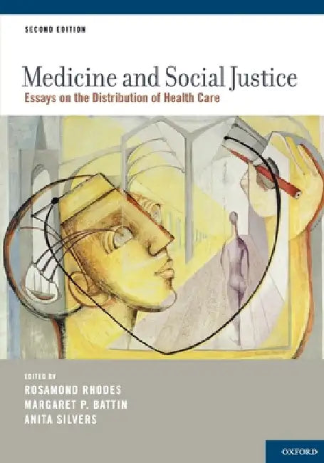 Medicine and Social Justice: Essays on the Distribution of Health Care by Rosamond Rhodes, Margaret Pabst Battin, Anita Silvers