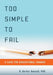 Too Simple to Fail: A Case for Educational Change by R. Barker Bausell