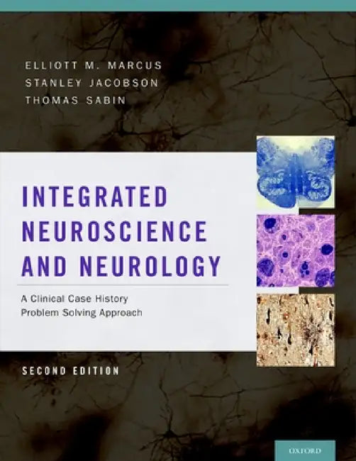 Integrated Neuroscience and Neurology: A Clinical Case History Problem Solving Approach (Revised) by Elliott M. Marcus, Stanley Jacobson, Thomas D. Sabin