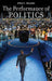 The Performance of Politics: Obama's Victory and the Democratic Struggle for Power by Jeffrey C. Alexander