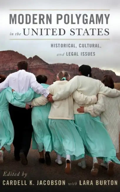 Modern Polygamy in the United States: Historical, Cultural, and Legal Issues by Cardell Jacobson, Lara Burton