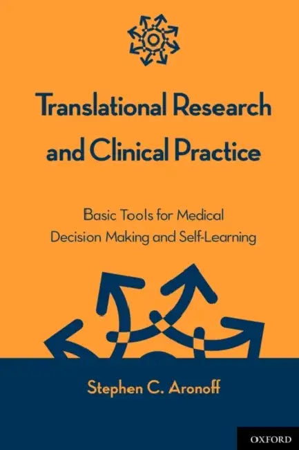Translational Research and Clinical Practice: Basic Tools for Medical Decision Making and Self-Learning by Stephen C. Aronoff