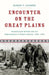 Encounter on the Great Plains: Scandinavian Settlers and the Dispossession of Dakota Indians, 1890-1930 by Karen V. Hansen