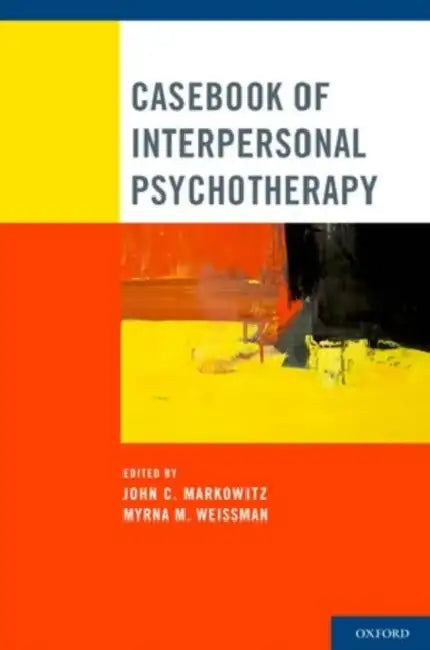 Casebook of Interpersonal Psychotherapy by John C. Markowitz, Myrna M. Weissman
