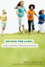 Beyond the Label: A Guide to Unlocking a Child's Educational Potential by Karen L. Schiltz