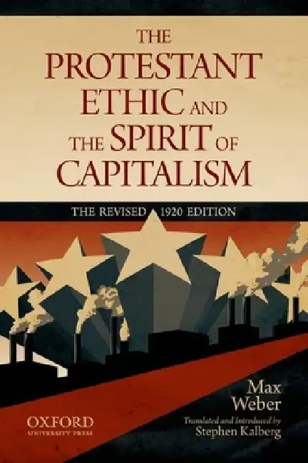 Protestant Ethic and the Spirit of Capitalism (Revised 1920) by Max Weber, Stephen Kalberg