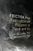 Friction: How Radicalization Happens to Them and Us by Clark McCauley, Sophia Moskalenko