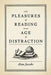 The Pleasures of Reading in an Age of Distraction by Alan Jacobs