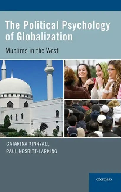 Political Psychology of Globalization: Muslims in the West by Catarina Kinnvall