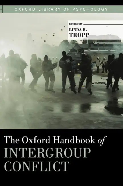 The Oxford Handbook of Intergroup Conflict by Linda Tropp